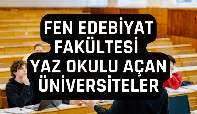Fen Edebiyat Fakültesi Yaz Okulu Açan Üniversiteler