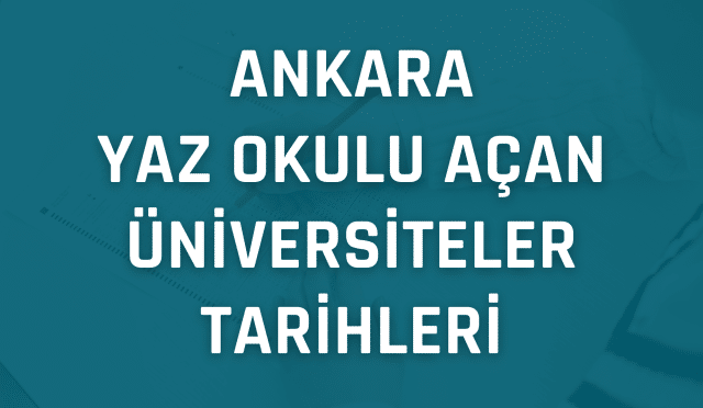 ANKARA Yaz Okulu Açan Üniversiteler Tarihleri