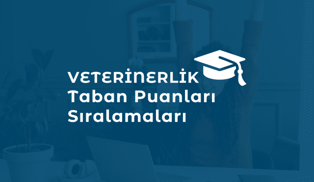Veterinerlik Taban Puanları ve Sıralama