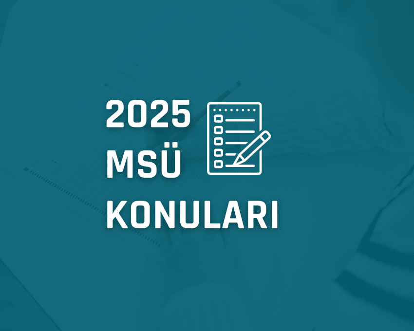 2025 MSÜ Konuları ve Soru Dağılımı